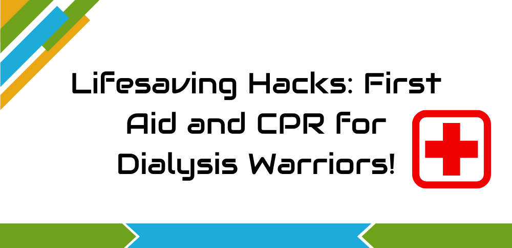 Lifesaving Hacks: First Aid and CPR for Dialysis Warriors!